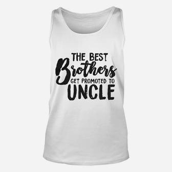 Best Brothers Get Promoted To Uncle Unisex Tank Top | Crazezy AU