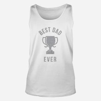 Best Dad Ever Trophy Unisex Tank Top | Crazezy DE