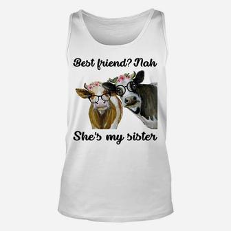 Best FriendNah She's My Sister Funny Heifer Cow Lover Unisex Tank Top | Crazezy AU
