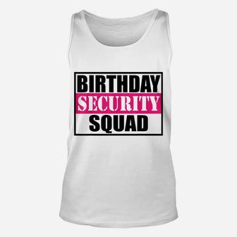 Birthday Security Squad Tshirt Best Shirt Ever Unisex Tank Top | Crazezy AU