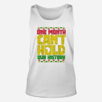 Black History Month One Month Cant Hold Our History Unisex Tank Top - Seseable