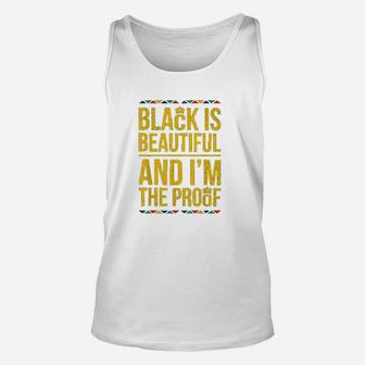 Black Is Beautiful And Im The Proof Black History Unisex Tank Top | Crazezy CA