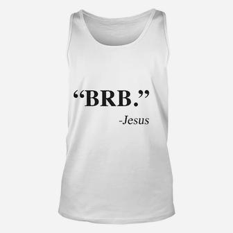 Brb Jesus Funny Easter Christian Religious Church Text Faith Unisex Tank Top | Crazezy UK