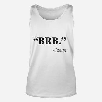 Brb Jesus Funny Easter Christian Religious Church Text Faith Unisex Tank Top | Crazezy UK