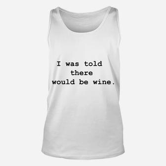 Bunco Wine I Was Told There Would Be Wine Unisex Tank Top - Thegiftio UK
