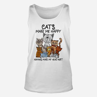 Cats Make Me Happy Humans Make My Head Hurt Animal Gifts Unisex Tank Top | Crazezy AU