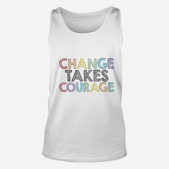 Change Takes Courage Unisex Tank Top | Crazezy DE