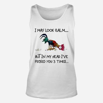 Chicken Heihei I May Look Calm But In My Head I&8217ve Pecked You 3 Times Unisex Tank Top - Thegiftio UK