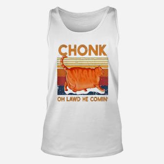 Chonk Cat Oh Lawd He Comin Funny Chonk Cat Meme Unisex Tank Top | Crazezy