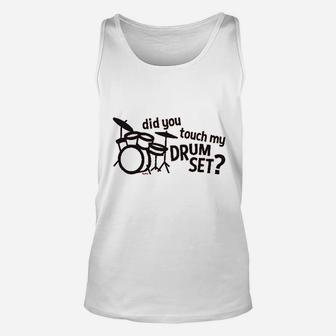 Co Did You Touch My Drum Set Unisex Tank Top | Crazezy