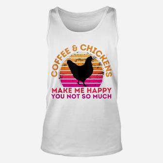 Coffee And Chickens Make Me Happy You Not So Much Unisex Tank Top | Crazezy DE