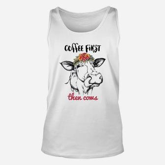 Coffee First Then Cows Funny Heifer Tongue Flowers Gifts Unisex Tank Top - Thegiftio