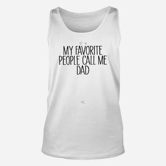 Colored Saying My Favorite People Call Me Dad Sweatshirt Unisex Tank Top | Crazezy CA