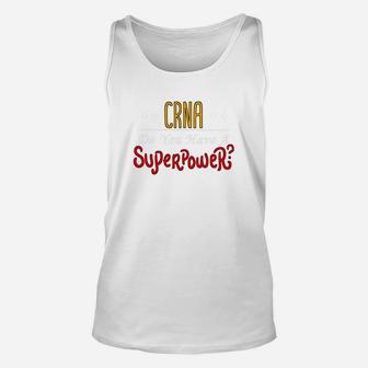 Crna Do You Have A Superpower Nurse Anesthetist Ls Unisex Tank Top | Crazezy