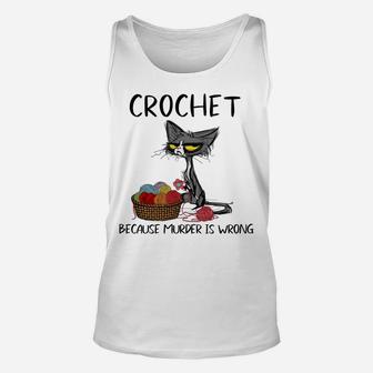 Crochet Because Murder Is Wrong- Gift Ideas For Cat Lovers Sweatshirt Unisex Tank Top | Crazezy DE