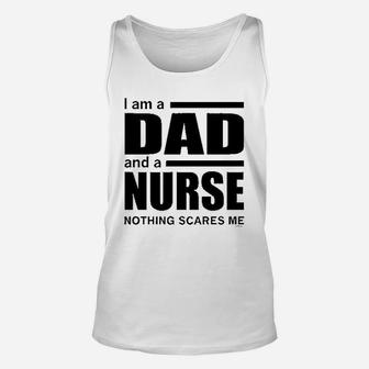 Dad And A Nurse Nothing Scares Me Unisex Tank Top | Crazezy