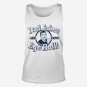 Dad Jokes Are How Eye Roll Funny Vintage Vibe Retro Graphic Unisex Tank Top | Crazezy UK