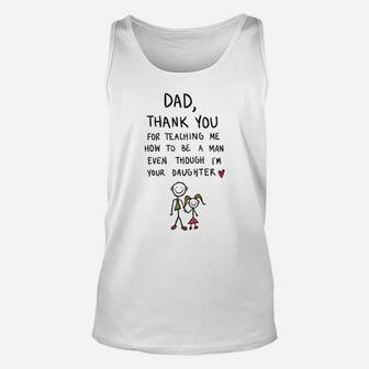 Dad Thank You For Teaching Me How To Be A Man Even Though I Am Your Daughter Unisex Tank Top - Thegiftio UK