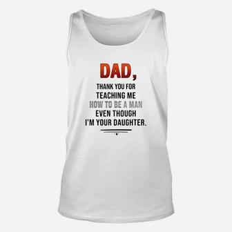 Dad Thank You For Teaching Me How To Be A Man Even Though Unisex Tank Top - Thegiftio UK