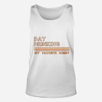 Day Drinking My Favorite Hobby Unisex Tank Top | Crazezy