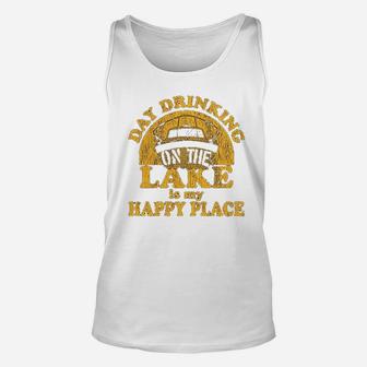 Day Drinking On The Lake Is My Happy Place Unisex Tank Top | Crazezy CA