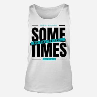 Deal Or Dud Sometimes You Take Too Long Kimberly Millionaire Unisex Tank Top | Crazezy CA