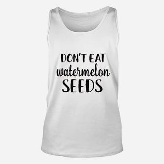 Do Not Eat Watermelon Seeds Unisex Tank Top | Crazezy