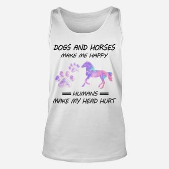 Dogs And Horses Make Me Happy Humans Make My Head Hurt Unisex Tank Top | Crazezy DE