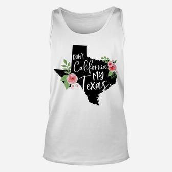 Don't California My Texas Watercolor Floral Unisex Tank Top | Crazezy CA
