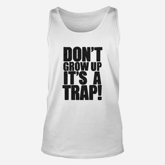 Dont Grow Up Its A Trap Unisex Tank Top | Crazezy CA