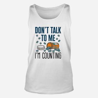 Dont Talk To Me Im Counting Unisex Tank Top - Thegiftio UK