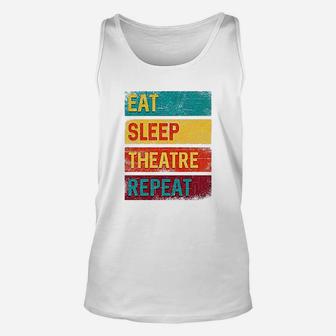 Eat Sleep Theatre Repeat Drama Gift For Actor Unisex Tank Top | Crazezy