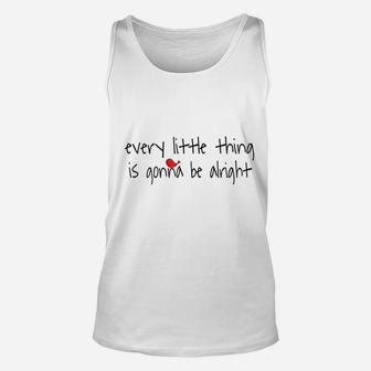 Every Little Thing Is Gonna Be Alright Unisex Tank Top | Crazezy AU