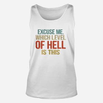 Excuse Me Which Level Of Hell Is This Unisex Tank Top | Crazezy UK