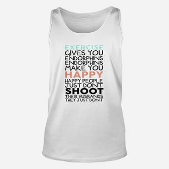 Exercise Give You Endorphins Burnout Unisex Tank Top | Crazezy CA