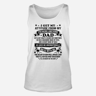 Fathers Day I Get My Attitude From My Freaking Awesome Dad Unisex Tank Top | Crazezy