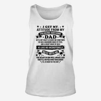 Fathers Day I Get My Attitude From My Freaking Awesome Dad Unisex Tank Top | Crazezy AU
