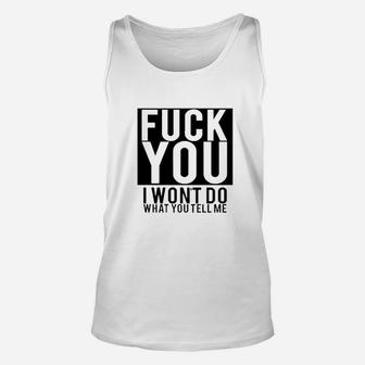 Fck You I Wont Do What You Tell Me Unisex Tank Top | Crazezy UK