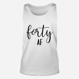 Forty Af 40Th Birthday Women Funny Cute Letter Print Unisex Tank Top | Crazezy DE