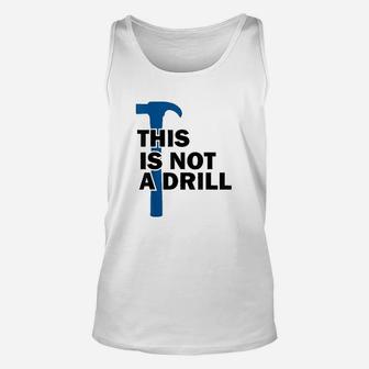 Funny Builder Contractor Not A Drill Hammer Humor Unisex Tank Top | Crazezy