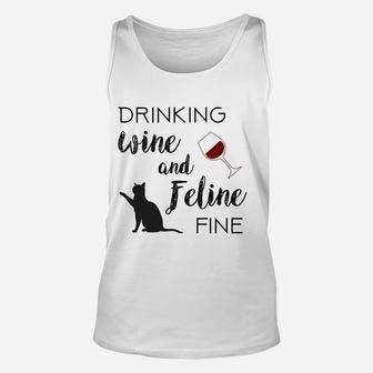 Funny Drinking Wine And Feline Fine Cat Lover Saying Gift Sweatshirt Unisex Tank Top | Crazezy CA