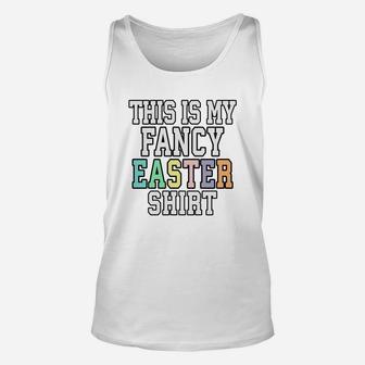 Funny Easter This Is My Fancy Sarcastic Unisex Tank Top - Thegiftio UK