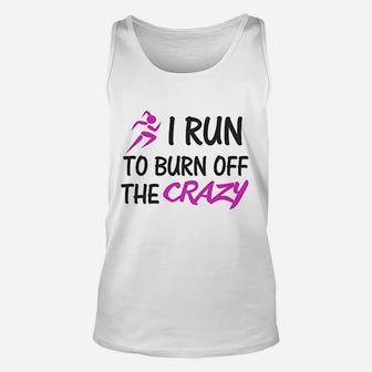 Funny I Run To Burn Off The Crazy Unisex Tank Top | Crazezy UK