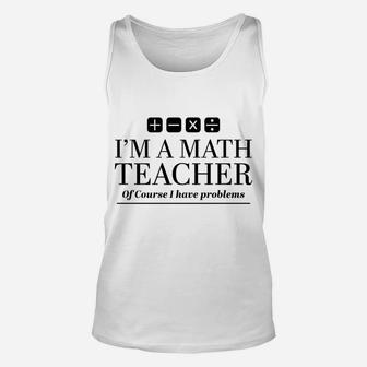 Funny Math Teacher Gift Sweatshirt Unisex Tank Top | Crazezy