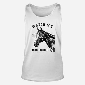 Funny Race Horse Watch Me Neigh Neigh Unisex Tank Top | Crazezy