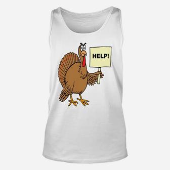 Funny Thanksgiving Turkey Humor Help Sign Christmas Turkey Unisex Tank Top | Crazezy AU