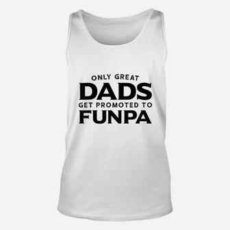 Funpa Gift Only Great Dads Get Promoted To Funpa Unisex Tank Top | Crazezy AU