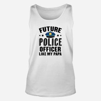 Future Police Officer Like My Papa Unisex Tank Top | Crazezy