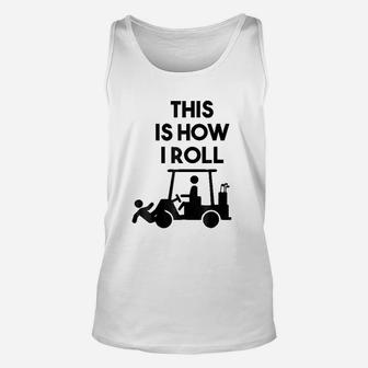 Golf This Is How I Roll Unisex Tank Top | Crazezy