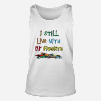 Haase Unlimited I Still Live With My Parents Unisex Tank Top | Crazezy UK